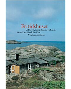 Fritidshuset : vid havet, i granskogen, på heden