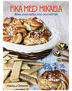 Fika med Mikaela : baka utan mjölk, ägg och nötter