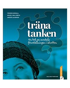 Träna tanken : en bok om mentala föreställningar i idrotten