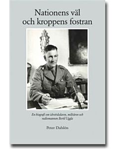 Nationens väl och kroppens fostran : en biografi om idrottsledaren, militären och radiomannen Bertil Uggla