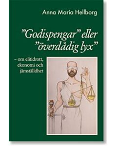”Godispengar” eller ”överdådig lyx” : om elitidrott, ekonomi och jämställdhet