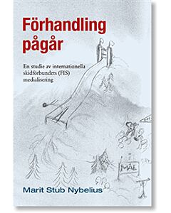 Förhandling pågår: En studie av internationella skidförbundets (FIS) medialisering