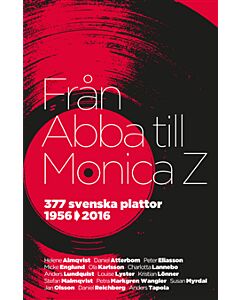 Från Abba till Monica Z : 377 svenska plattor 1956-2016