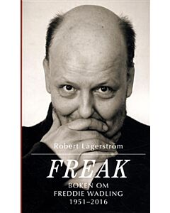Freak : boken om Freddie Wadling