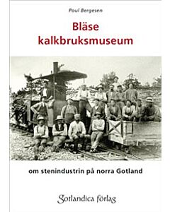 Bläse kalkbruksmuseum - om stenindustrin på Gotland
