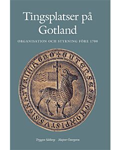 Tingsplatser på Gotland : organisation och styrning före 1700