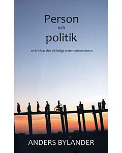 Person och politik : en kritik av den världsliga statens människosyn
