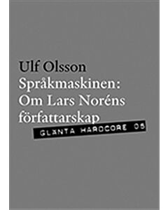 Språkmaskinen : om Lars Noréns författarskap