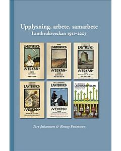 Upplysning, arbete, samarbete : lantbruksveckan 1911-2007