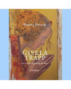 Gisela Trapp : om mig är ingenting att säga