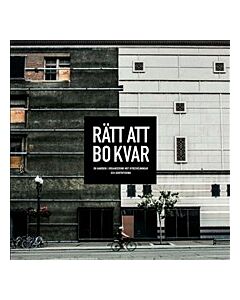 Rätt att bo kvar : en handbok i organisering mot hyreshöjningar och gentrifiering