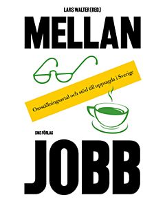 Mellan jobb : omställningsavtal och stöd till uppsagda i Sverige