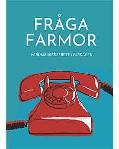 Fråga farmor : varumärkesarbete i vardagen