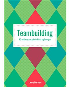 Teambuilding : 40 enkla recept på effektiva lagövningar