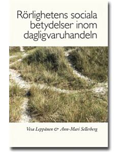 Rörlighetens sociala betydelser inom dagligvaruhandeln : handlare, butikschefer och butiksanställda om rörlighet in i, inom, och ut ur dagligvaruhandeln