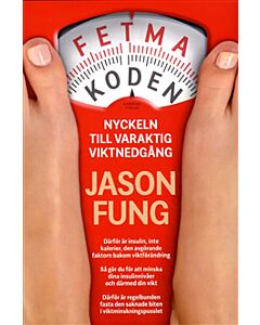 Fetmakoden : nyckeln till varaktig viktnedgång