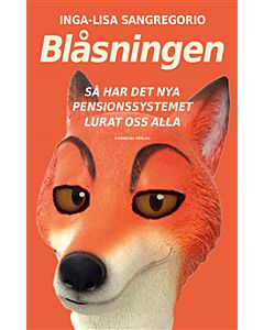 Blåsningen : så har det nya pensionssystemet lurat oss alla
