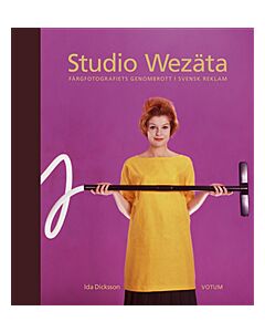 Studio Wezäta : färgfotografiets genombrott i svensk reklam