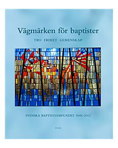 Vägmärken för Baptister : tro frihet gemenskap