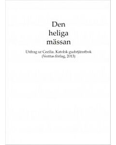 Den heliga mässan : utdrag ur Cecilia - katolsk gudstjänstbok