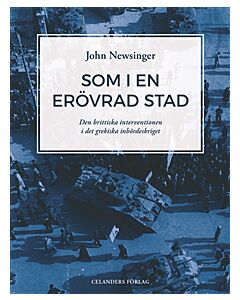 Som i en erövrad stad : den brittiska interventionen i det grekiska inbördeskriget