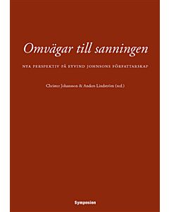 Omvägar till sanningen : nya perspektiv på Eyvind Johnsons författarskap