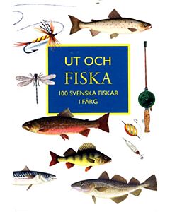 Ut och fiska : 100 svenska fiskar i färg