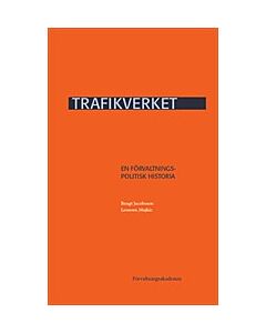 Trafikverket : En förvaltningspolitisk historia