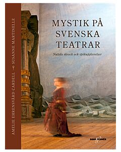 Mystik på svenska teatrar : nutida skrock och spökupplevelser