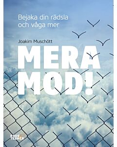 Mera mod! : bejaka din rädsla och våga mer