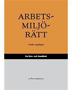 Arbetsmiljörätt : en läro- och handbok
