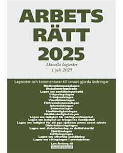 Arbetsrätt 2025 : aktuella lagtexter 1 juli 2025 – lagtexter och kommentarer till senast gjorda ändringar