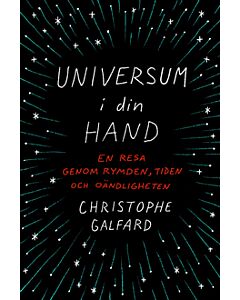 Universum i din hand : en resa genom rymden, tiden och oändligheten