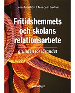 Fritidshemmets och skolans relationsarbete : grunden för lärandet