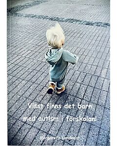 Visst finns det barn med autism i förskolan : en liten handbok för förskolepersonal och andra intresserade