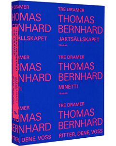 Tre dramer : Jaktsällskapet ; Minetti ; Ritter, Dene, Voss