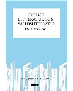 Svensk litteratur som världslitteratur : en antologi
