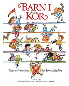 Barn i kör : idéer och metoder för barnkörledare