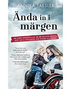 Ända in i märgen : en sann berättelse om en bruten nacke, ett liv i spillror och vägen tillbaka