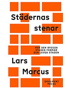 Städernas stenar - Hur den byggda staden formar den levda staden