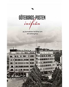 Göteborgs-Posten inifrån : 30 journalister berättar om ett tidningshus
