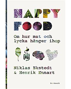 Happy food : om hur mat och lycka hänger ihop