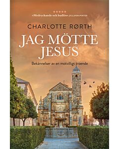 Jag mötte Jesus : bekännelser av en motvilligt troende