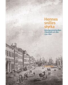 Hennes snilles styrka: Kvinnliga grosshandlare i Stockholm och Åbo 1750–1820