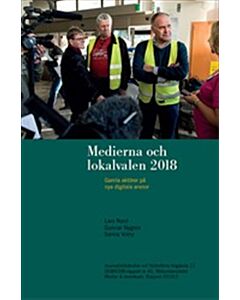 Medierna och lokalvalen 2018 : Gamla aktörer på nya digitala arenor