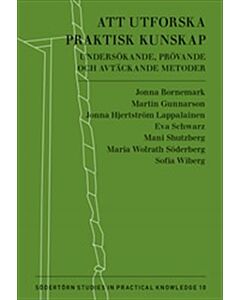 Att utforska praktisk kunskap : undersökande, prövande och avtäckande metoder