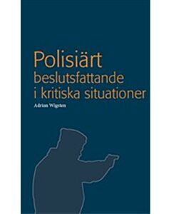 Polisiärt beslutsfattande i kritiska situationer