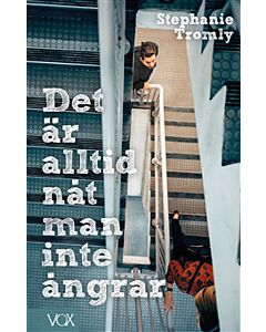 Det är alltid nåt man inte ångrar