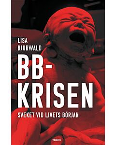 BB-krisen : sveket vid livets början