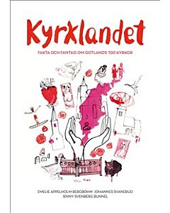 Kyrklandet : fakta och fantasi om Gotlands 100 kyrkor